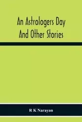 An Astrologers Day And Other Stories - K Narayan R