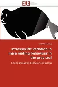 Intraspecific variation in male mating behaviour in the grey seal - DAMIAN-L