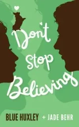 Don't Stop Believing - Huxley Blue