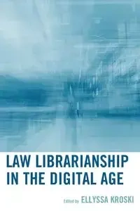 Law Librarianship in the Digital Age - Kroski Ellyssa