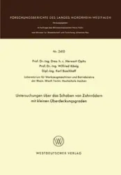 Untersuchungen über das Schaben von Zahnrädern mit kleinen Überdeckungsgraden - Opitz Herwart