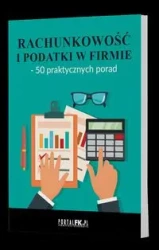 Rachunkowość i podatki w firmie - 50 praktycznych porad - praca zbiorowa