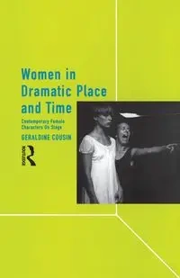 Women in Dramatic Place and Time - Geraldine Cousin