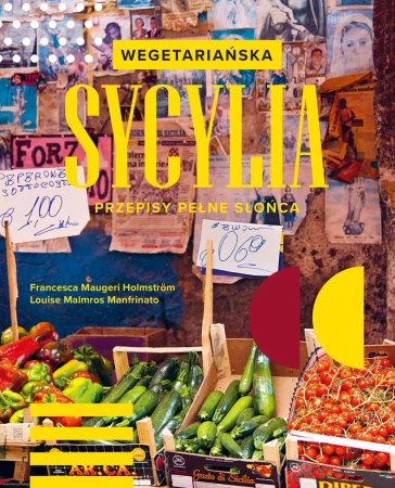 Wegetariańska Sycylia. Przepisy pełne słońca - Francesca Maugeri Holmström