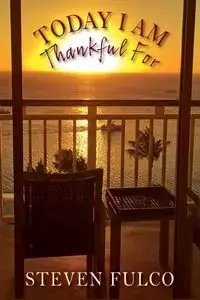 Today I Am Thankful For - Steven Fulco