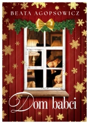 Dom babci (barwione brzegi) - Beata Agopsowicz