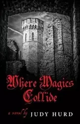 Where Magics Collide - Judy Hurd