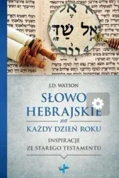 Słowo hebrajskie na każdy dzień roku - J. D. Watson