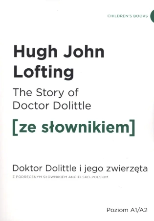The Story of Doctor Dolittle. Doktor Dolittle i jego zwierzęta z podręcznym słownikiem angielsko-pol - Hugh John Lofting