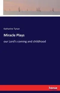 Miracle Plays - Katharine Tynan
