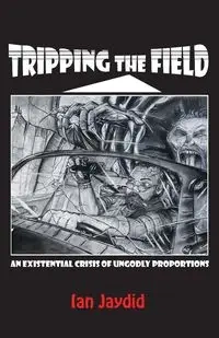 Tripping the Field - Ian Jaydid