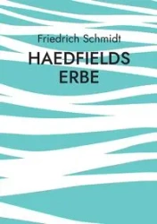 Haedfields Erbe - Schmidt Friedrich