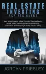 Real Estate Investing For Beginners - Jordan Priesley