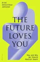 The Future Loves You - Ariel Zeleznikow-Johnston