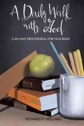 A Daily Walk with God - Richard P. Holland