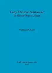 Early Christian Settlement in North-West Ulster - Thomas Kerr R.