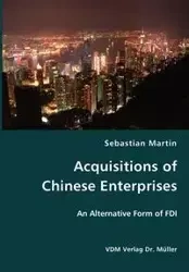 Acquisitions of Chinese Enterprises- An Alternative Form of FDI - Martin Sebastian