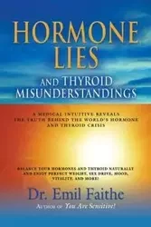Hormone Lies and Thyroid Misunderstandings - Emil Faithe