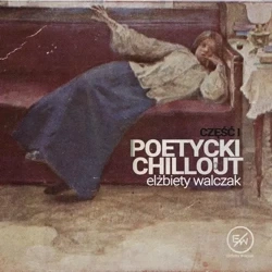 audiobook Poetycki chillout Elżbiety Walczak - Elżbieta Walczak