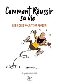 Comment réussir sa vie - Delvallé Baptiste
