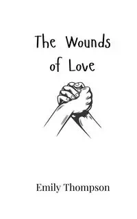 The Wounds of Love - Emily Thompson