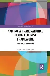 Naming a Transnational Black Feminist Framework - Quick Hall K. Melchor