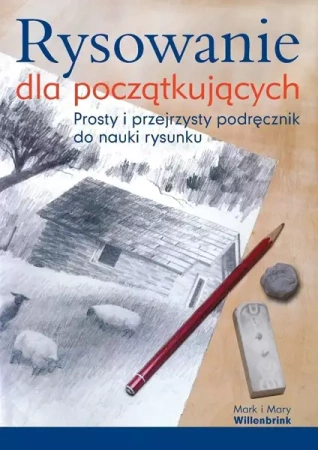 Rysowanie dla początkujących w.2 - Mark Willenbrink, Mary Willenbrink, Aleksandra Ro