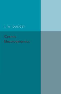 Cosmic Electrodynamics - Dungey J. W.