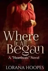 Where It All Began - Hoopes Lorana L