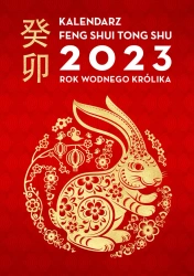 Kalendarz Feng Shui Tong Shu 2023. Rok Wodnego Królika - opracowanie zbiorowe