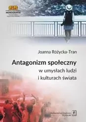 Antagonizm społeczny w umysłach ludzi i kulturach świata - Joanna Różycka-Tran