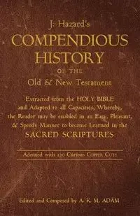 A Compendious History of the Old and New Testament - Hazard J.