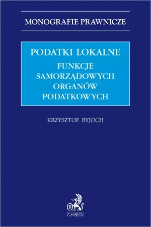 Podatki lokalne. Funkcje samorządowych organów podatkowych - dr Krzysztof Byjoch