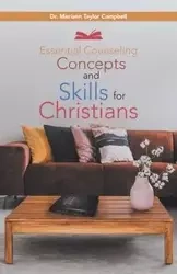 Essential Counseling Concepts and Skills for Christians - Taylor Campbell Dr. Merrian