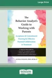 The Behavior Analyst's Guide to Working with Parents - Wilson Alyssa