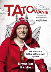 Tatowanie. Jak zostałem lekko odklejonym ojcem - Krystian Hanke
