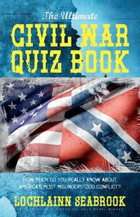 The Ultimate Civil War Quiz Book - Seabrook Lochlainn