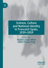 Science, Culture and National Identity in Francoist Spain, 1939-1959 - Janué i Miret Marició