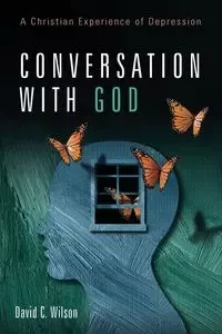 Conversation with God - Wilson David C.