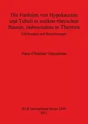 Die Funktion von Hypokausten und Tubuli in antiken römischen Bauten, insbesondere in Thermen - Grassmann Hans-Christian