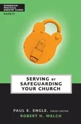 Serving by Safeguarding Your Church - Robert H. Welch