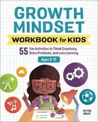 Growth Mindset Workbook for Kids - Curley Peyton