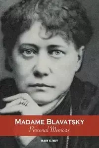 Madame Blavatsky, Personal Memoirs - Mary K. Neff