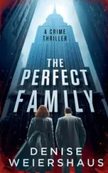 The Perfect Family - Denise Weiershaus
