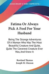 Fatima Or Always Pick A Fool For Your Husband - Thomas Rowland
