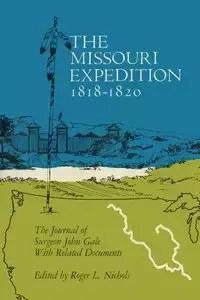 The Missouri Expedition 1818-1820 - Gale John