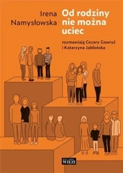 Od rodziny nie można uciec - Irena Namysłowska, Cezary Gawryś, Katarzyna Jabło