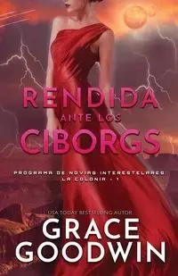 Rendida ante los Ciborgs - Grace Goodwin