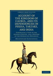 Account of the Kingdom of Caubul, and Its Dependencies in Persia, Tartary, and India - Elphinstone Mountstuart
