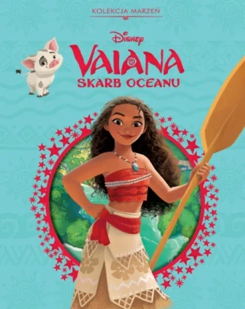 Vaiana. Skarb oceanu. Kolekcja marzeń. Disney - Ewa Tarnowska (tłum.), praca zbiorowa